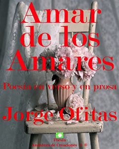 Descargar Amar de los Amares: Poesía en verso y en prosa pdf, epub, ebook
