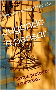 Descargar Jugando a pensar: Textos, pretextos y contextos pdf, epub, ebook