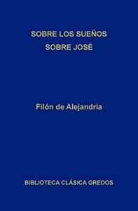 Descargar Sobre los sueños. Sobre José. (Biblioteca Clásica Gredos) pdf, epub, ebook