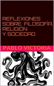 Descargar REFLEXIONES SOBRE FILOSOFÍA, RELIGIÓN Y SOCIEDAD pdf, epub, ebook