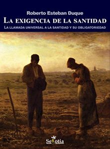 Descargar La exigencia de la santidad: La llamada univesal a la santidad y su obligatoriedad pdf, epub, ebook