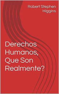 Descargar Derechos Humanos, Que Son Realmente? pdf, epub, ebook
