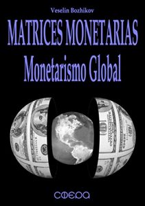 Descargar Matrices Monetarias: Monetarismo Global (pMp) pdf, epub, ebook