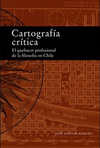 Descargar CARTOGRAFÍA CRÍTICA.: El quehacer profesional de la filosofía en Chile pdf, epub, ebook