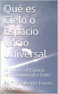 Descargar Qué es Cielo o Espacio Vacío Universal: Lo qué es el Espacio Vacío Universal o Cielo pdf, epub, ebook