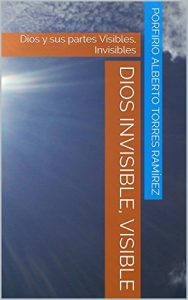 Descargar DIOS INVISIBLE, VISIBLE: Dios y sus partes Visibles, Invisibles pdf, epub, ebook