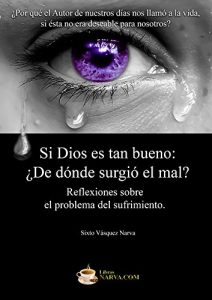 Descargar ¿DE DÓNDE SURGIÓ EL MAL?: Reflexiones sobre el problema del sufrimiento. (Enciclopedia Narva nº 1) pdf, epub, ebook