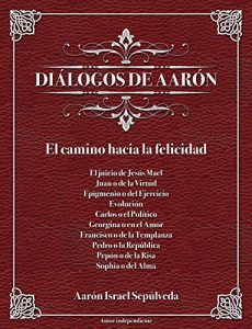 Descargar Dialogos de Aaron: El camino hacia la Felicidad. pdf, epub, ebook