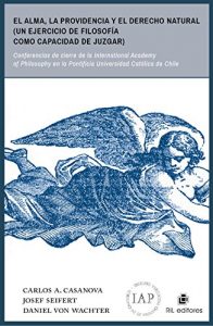 Descargar El alma, la Providencia y el derecho natural (un ejercicio de filosofía como capacidad de juzgar): conferencia de cierre de la International Academy of … la Pontificia Universidad Católica de Chile pdf, epub, ebook