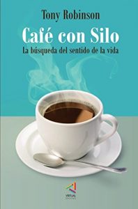 Descargar Café con Silo. La búsqueda del sentido de la vida pdf, epub, ebook