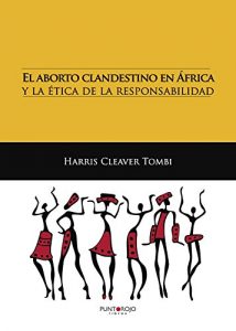 Descargar El aborto clandestino en África y la ética de la responsabilidad pdf, epub, ebook
