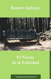 Descargar El néctar de la felicidad: Inteligencia Espiritual III pdf, epub, ebook