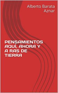 Descargar PENSAMIENTOS AQUÍ, AHORA Y A RAS DE TIERRA pdf, epub, ebook