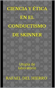 Descargar Ciencia y ética en el conductismo de Skinner: Utopía de laboratorio pdf, epub, ebook