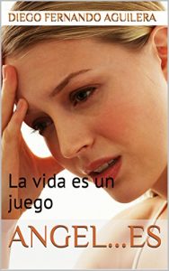 Descargar Angel…Es: La vida es un juego pdf, epub, ebook