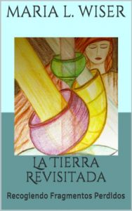 Descargar La Tierra Revisitada: Recogiendo Fragmentos Perdidos (Relatos cortos sobre vidas pasadas nº 3) pdf, epub, ebook