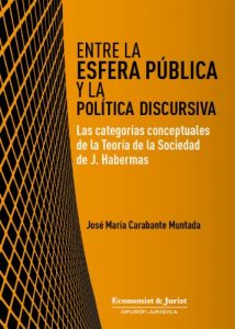 Descargar ENTRE LA ESFERA PÚBLICA Y LA POLÍTICA DISCURSIVA (Las categorías conceptuales de la Teoría de la Sociedad de J. Habermas) pdf, epub, ebook