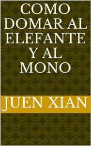 Descargar Como domar al elefante y al mono pdf, epub, ebook