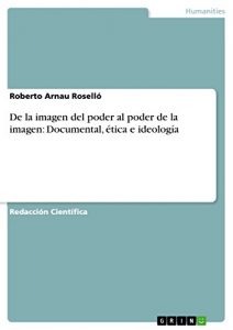 Descargar De la imagen del poder al poder de la imagen: Documental, ética e ideología pdf, epub, ebook