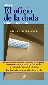 Descargar ¿La moral nos hará humanos? (El oficio de la duda nº 5) pdf, epub, ebook
