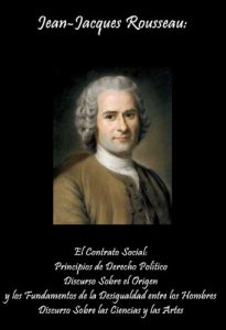 Descargar Jean-Jacques Rousseau:  El Contrato Social: Principios de Derecho Político, Discurso Sobre el Origen y los Fundamentos de la Desigualdad entre los Hombres, Discurso Sobre las Ciencias y las Artes pdf, epub, ebook