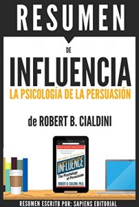 Descargar Resumen de “Influencia” (Influence): de Robert B. Cialdini: La psicología de la persuasión pdf, epub, ebook