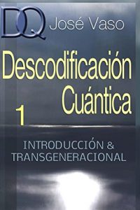 Descargar Descodificacion Cuantica: Introducción y Transgeneracional pdf, epub, ebook