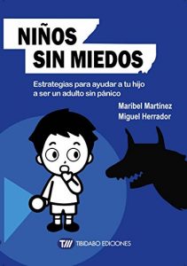 Descargar NIÑOS SIN MIEDOS: Estrategias para ayudar a tu hijo a ser un adulto sin pánico pdf, epub, ebook