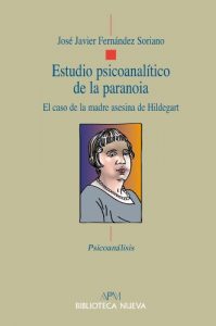 Descargar Estudio psicoanalítico de la Paranoia: El caso de la madre asesina de Hildegart (Psicoanálisis/APM) pdf, epub, ebook