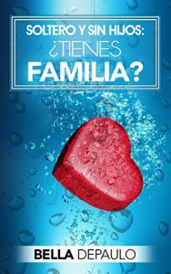 Descargar Soltero y sin hijos: ¿Tienes familia? pdf, epub, ebook