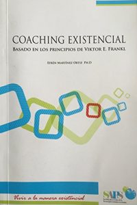 Descargar Coaching Existencial: Basado en los principios de Viktor E. Frankl pdf, epub, ebook