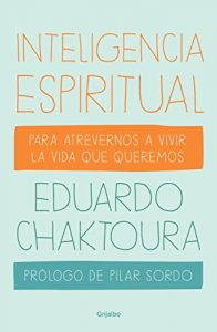 Descargar Inteligencia espiritual: Para atrevernos a vivir la vida que queremos pdf, epub, ebook