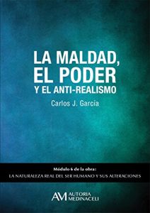 Descargar La maldad, el poder y el anti-realismo (La naturaleza real del ser humano y sus alteraciones nº 6) pdf, epub, ebook