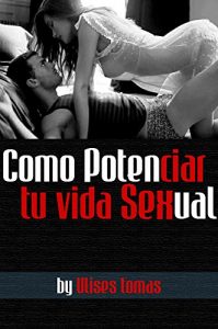 Descargar Como potenciar tu vida sexual: Solo para personas de amplio criterio pdf, epub, ebook