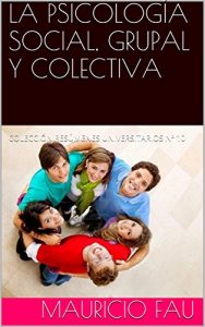 Descargar LA PSICOLOGÍA SOCIAL, GRUPAL Y COLECTIVA: COLECCIÓN RESÚMENES UNIVERSITARIOS Nº 10 pdf, epub, ebook