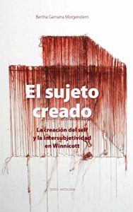 Descargar El sujeto creado: La creación del self y la intersubjetividad en Winnicott pdf, epub, ebook