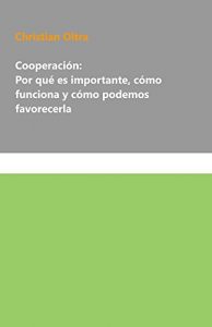 Descargar Cooperación: Por qué es importante, cómo funciona y cómo podemos favorecerla pdf, epub, ebook