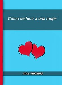 Descargar Cómo seducir a una mujer pdf, epub, ebook