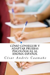 Descargar Cómo Conseguir y Adaptar Pruebas Psicológicas al Idioma Español: Adaptación Ética con Validez y Fiabilidad pdf, epub, ebook