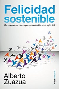 Descargar Felicidad sostenible: Claves para un nuevo proyecto de vida en el siglo XXI pdf, epub, ebook