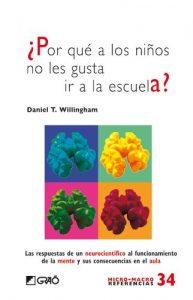 Descargar ¿Por qué a los niños no les gusta ir a la escuela?  Las respuestas de un neurocientífico al funcionamiento de lamente y sus consecuencias en el aula (MICRO-MACRO REFERENCIAS) pdf, epub, ebook