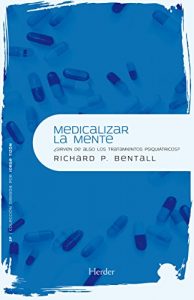 Descargar Medicalizar la mente: ¿Sirven de algo los tratamientos psiquiátricos? (Psicopatología y Psicoterapia de la Psicosis) pdf, epub, ebook