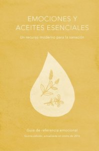 Descargar EMOCIONES Y ACEITES ESENCIALES, 5A EDICIÓN: Un recurso moderno para la sanación pdf, epub, ebook