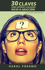 Descargar 30 Claves para superar cualquier vicio o adicción: La guía definitiva pdf, epub, ebook