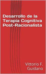 Descargar Desarrollo de la Terapia Cognitiva Post-Racionalista pdf, epub, ebook