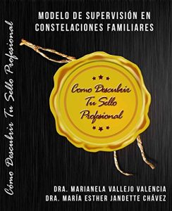 Descargar MODELO DE  SUPERVISIÓN EN  CONSTELACIONES FAMILIARES: CÓMO DESCUBRIR TU SELLO PROFESIONAL pdf, epub, ebook