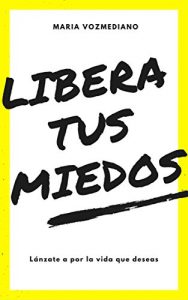 Descargar LIBERA TUS MIEDOS: María Vozmediano pdf, epub, ebook