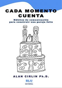 Descargar Cada Momento Cuenta: Hábitos de comunicación para construir una pareja feliz pdf, epub, ebook
