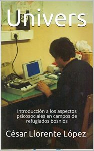 Descargar Univers: Introducción a los aspectos psicosociales en campos de refugiados bosnios pdf, epub, ebook