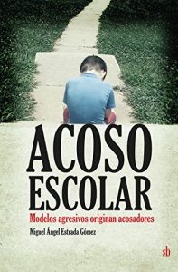 Descargar Acoso escolar: modelos agresivos originan acosadores pdf, epub, ebook